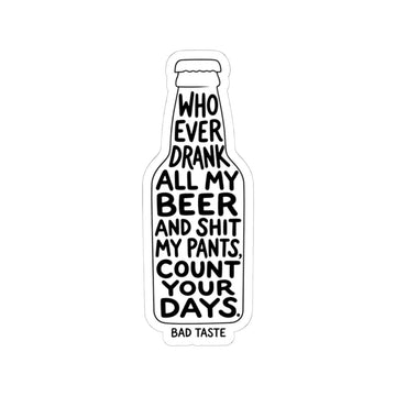 Whoever Drank All My Beer Sticker