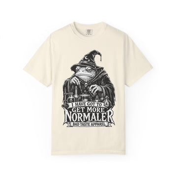I Have Got To Get More Normaler Shirt